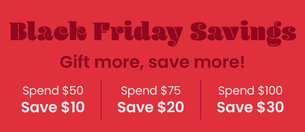 Black Friday Savings - Save up to $30